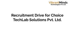 Read more about the article Recruitment Drive for Choice TechLab Solutions Pvt. Ltd.