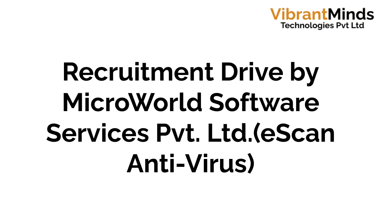 You are currently viewing Congrats! The following 40+  VibrantMinds candidates have been shortlisted for the “Offline Pen & Paper Test” of MicroWorld Software Services Pvt. Ltd. (eScan Antivirus) |