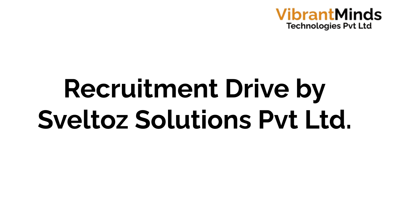 You are currently viewing Recruitment Drive For Sveltoz Solutions Pvt Ltd |