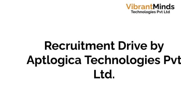 You are currently viewing Recruitment Drive for Aptlogica Technologies Pvt. Ltd.