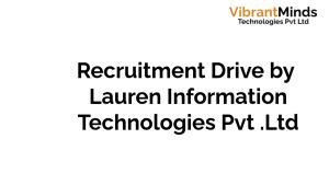 Read more about the article Recruitment Drive for Lauren Information Technologies Pvt. Ltd. |