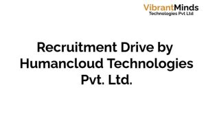 Read more about the article Recruitment Drive for Humancloud Technologies Pvt. Ltd.