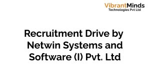 Read more about the article Recruitment Drive for Netwin Systems and Software (I) Pvt. Ltd.