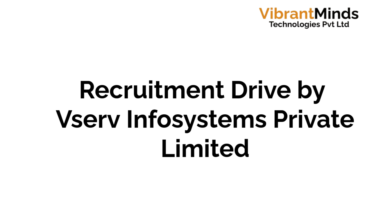 You are currently viewing Recruitment Drive for Vserv Infosystems Private Limited