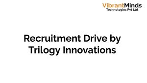 Read more about the article Recruitment Drive for Trilogy Innovations |