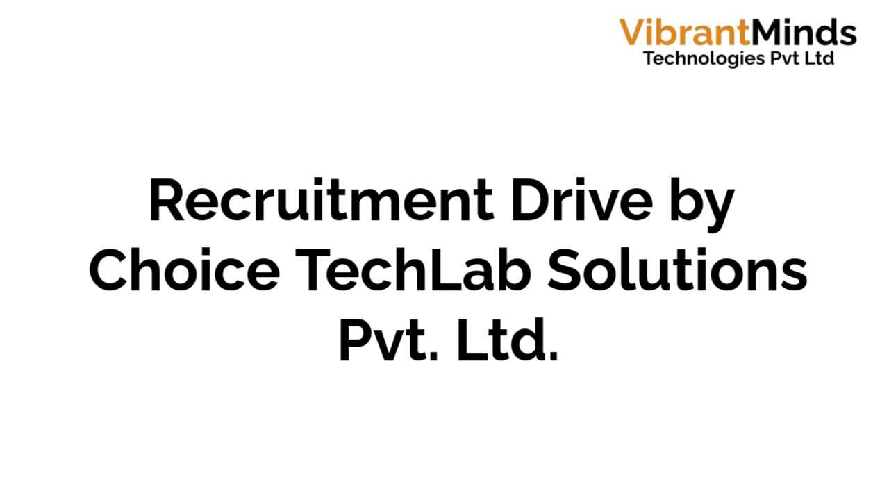 You are currently viewing Offline Recruitment Drive for Choice TechLab Solutions Pvt. Ltd.