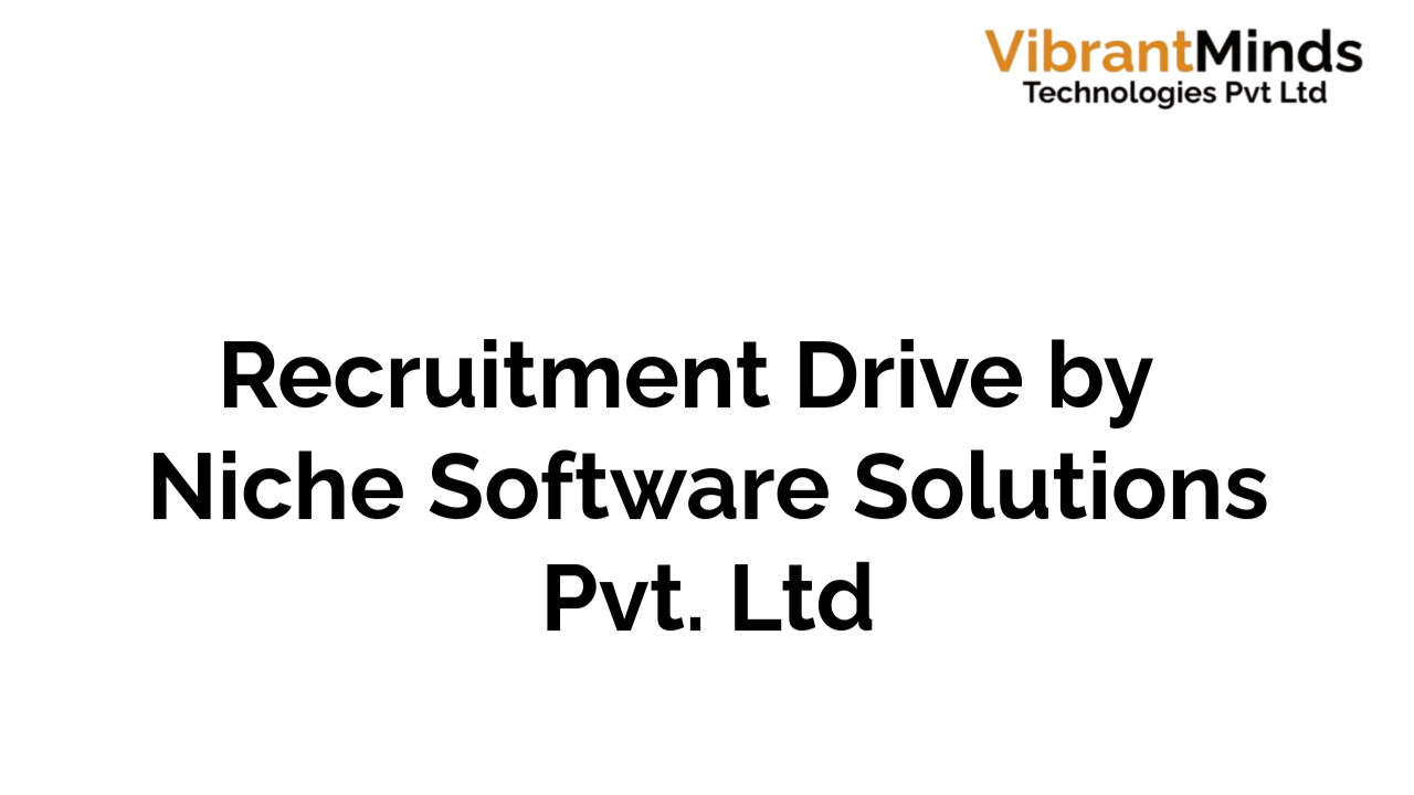 You are currently viewing Offline Recruitment Drive for Niche Software Solutions Pvt. Ltd|