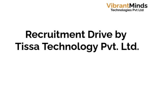 You are currently viewing Recruitment Drive for Tissa Technology Pvt. Ltd. Pune