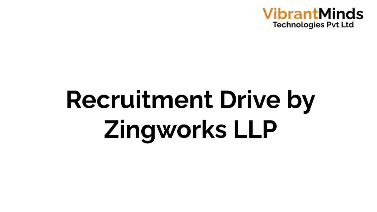 You are currently viewing Recruitment Drive For Zingworks LLP |