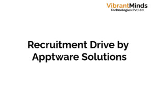 Read more about the article Recruitment Drive for Apptware Solutions |