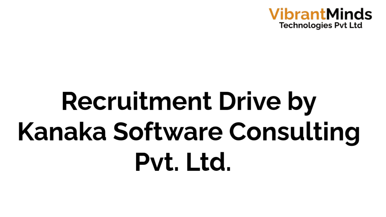 You are currently viewing Recruitment Drive for Kanaka Software Consulting Pvt. Ltd. |