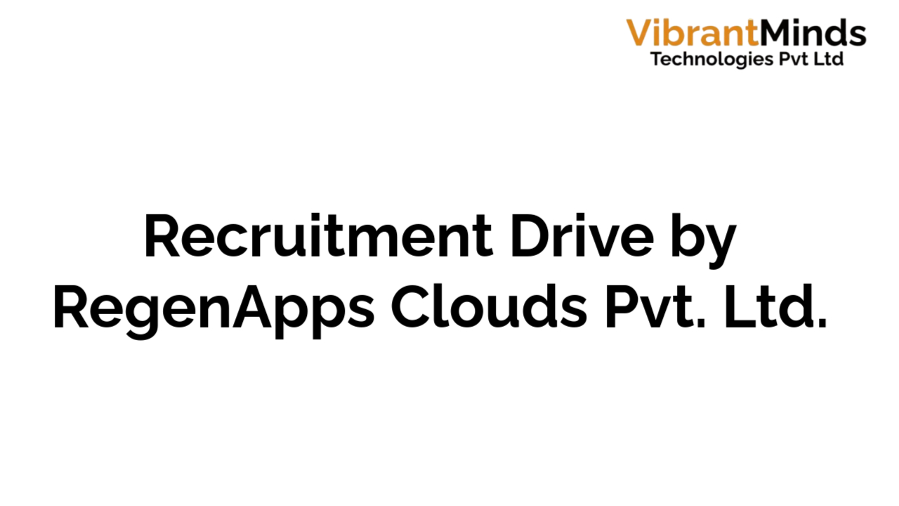 You are currently viewing Recruitment Drive for RegenApps Clouds Pvt. Ltd. |