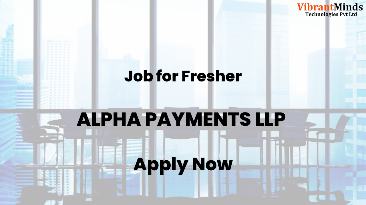 You are currently viewing Recruitment Drive by ALPHA PAYMENTS LLP |