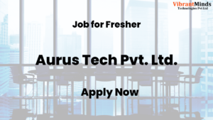 Read more about the article Offline Recruitment Drive for Aurus Tech Pvt. Ltd. |