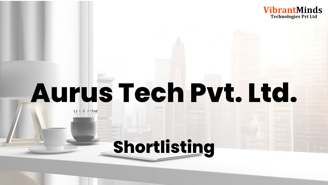 You are currently viewing Congrats! The following 41 candidates have been shortlisted for an “Offline Interview” of Aurus Tech Pvt. Ltd. |