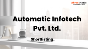 Read more about the article Congrats! The following 100+ candidates have been shortlisted for an “Offline Interview” of Automatic Infotech Pvt. Ltd. |