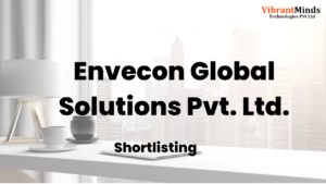 Read more about the article Congrats! The following 57 VibrantMinds candidates have been shortlisted for an “Online Group Discussion” of Envecon Global Solutions Pvt. Ltd. |