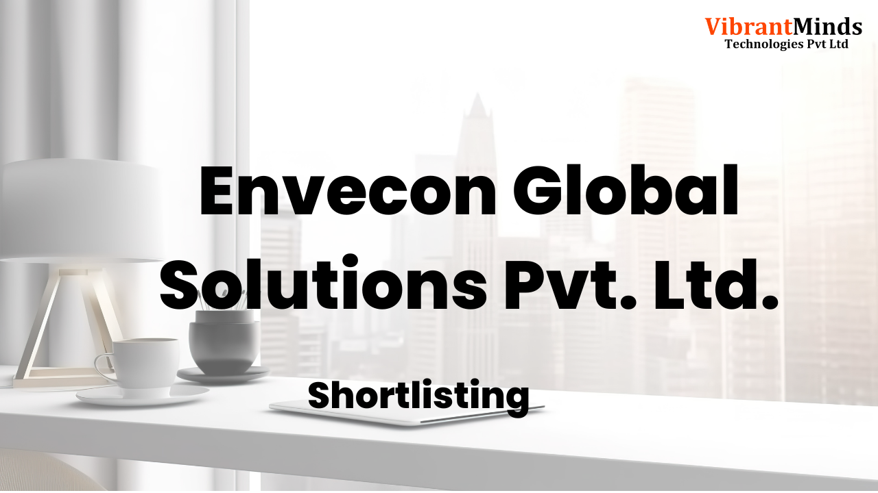 You are currently viewing Congrats! The following 57 VibrantMinds candidates have been shortlisted for an “Online Group Discussion” of Envecon Global Solutions Pvt. Ltd. |