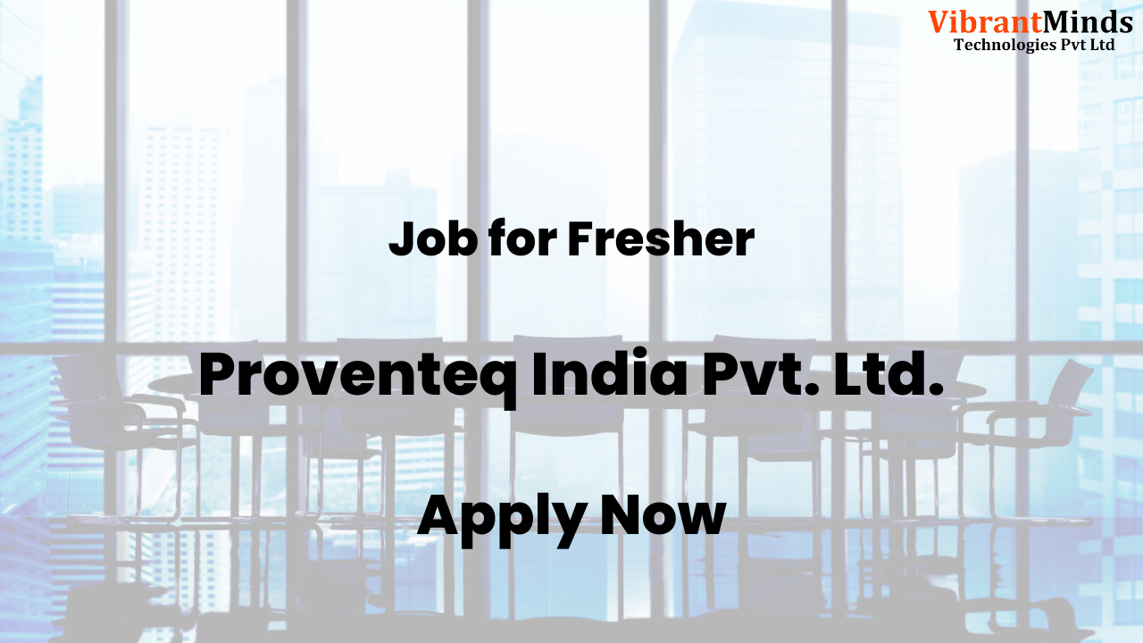 You are currently viewing Offline Recruitment Drive For Proventeq India Pvt. Ltd. |