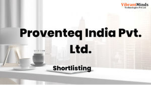 Read more about the article Congrats! The following 82 candidates have been shortlisted for the “Online Test” of Proventeq India Pvt. Ltd. | Hiring for “Software Engineer (Fullstack Developer)” as Fresher |