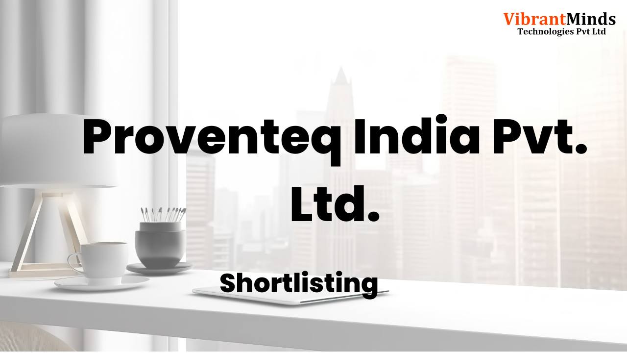 You are currently viewing Congrats! The following 82 candidates have been shortlisted for the “Online Test” of Proventeq India Pvt. Ltd. | Hiring for “Software Engineer (Fullstack Developer)” as Fresher |