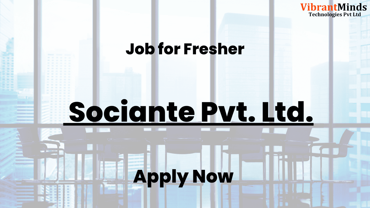 You are currently viewing Recruitment Drive for Sociante Pvt. Ltd. |