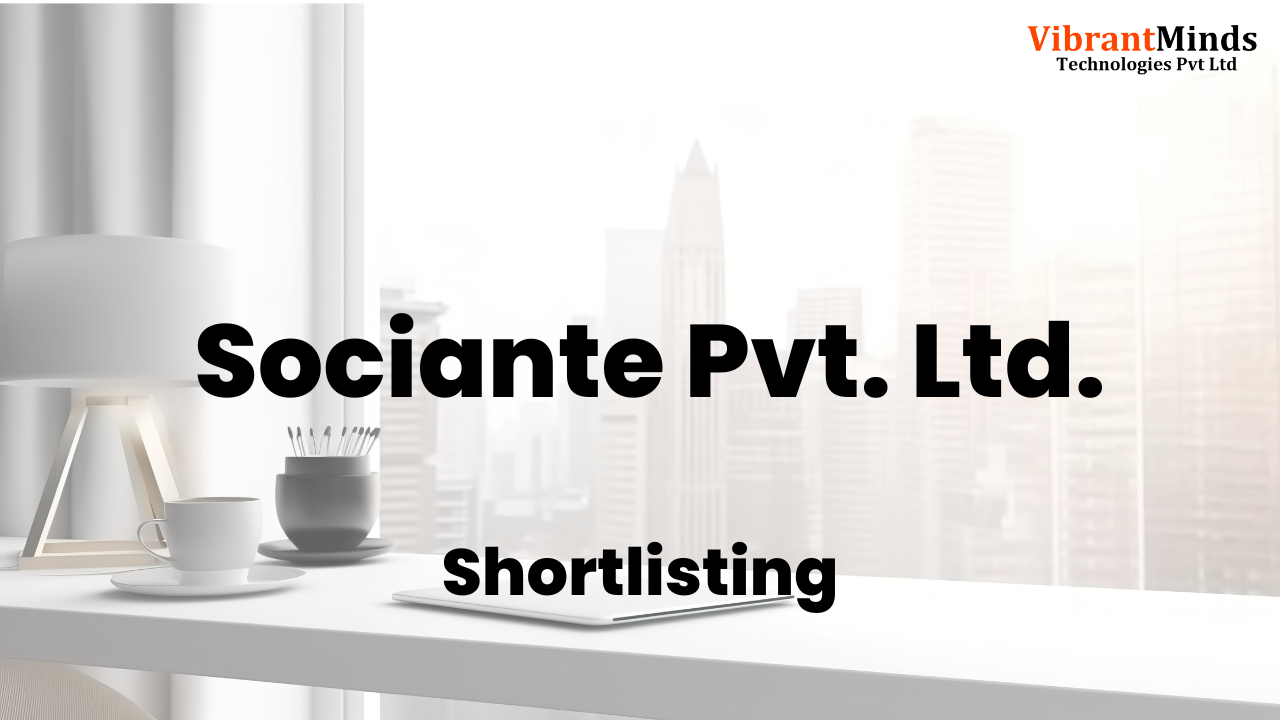 You are currently viewing Congrats! The following 50 candidates have been shortlisted for an “Online Meeting” of Sociante Pvt. Ltd.|