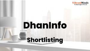 Read more about the article Congrats! The following 31 VibrantMinds candidates have been shortlisted for an “Offline Interview” of DhanInfo |