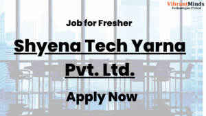 Read more about the article Recruitment Drive by Shyena Tech Yarna Pvt. Ltd. |