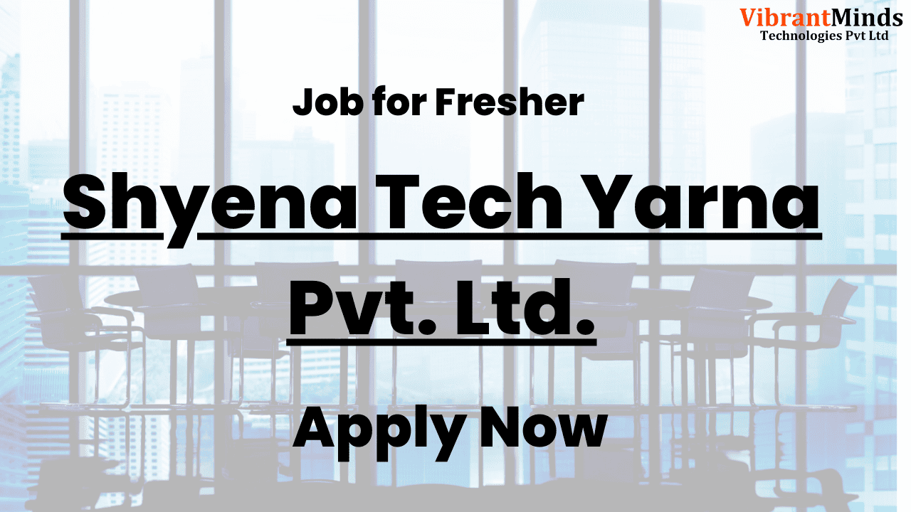 You are currently viewing Recruitment Drive by Shyena Tech Yarna Pvt. Ltd. |