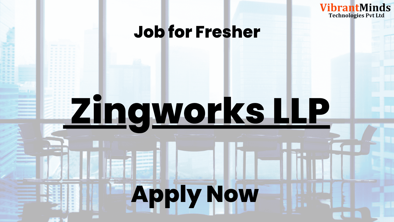 You are currently viewing Recruitment Drive For Zingworks LLP | 