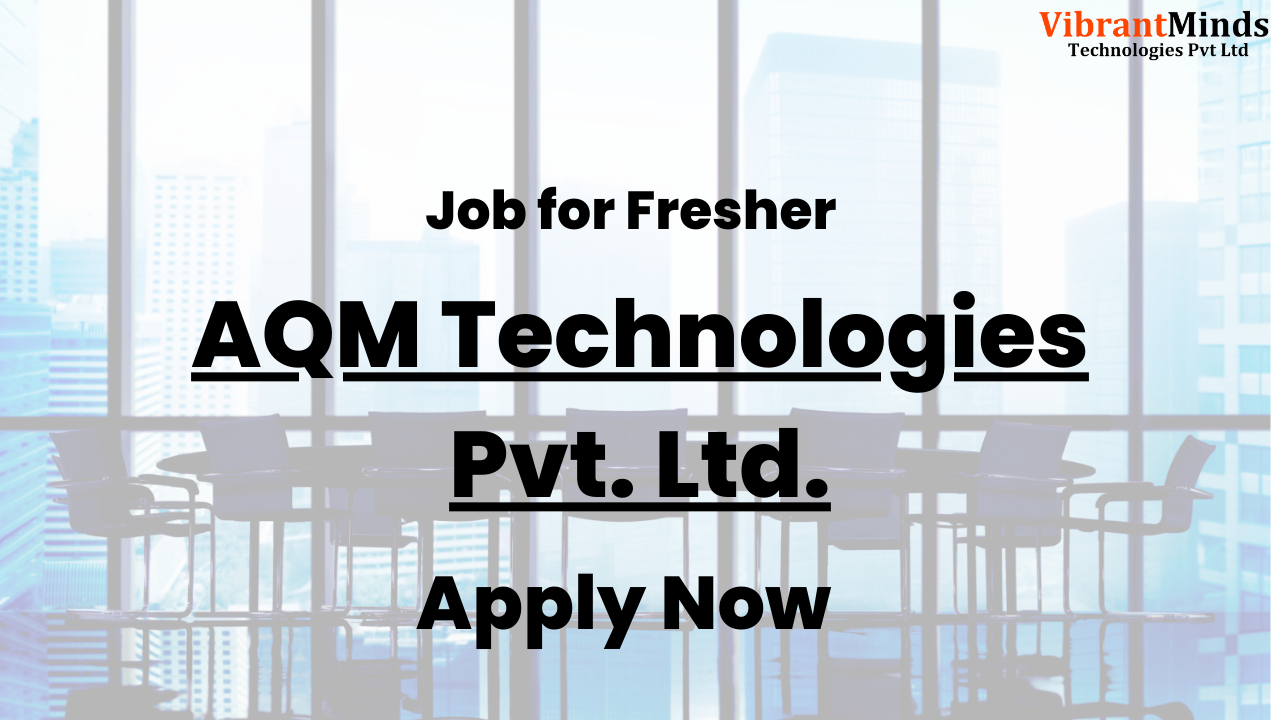 You are currently viewing Recruitment Drive for AQM Technologies Pvt. Ltd. |