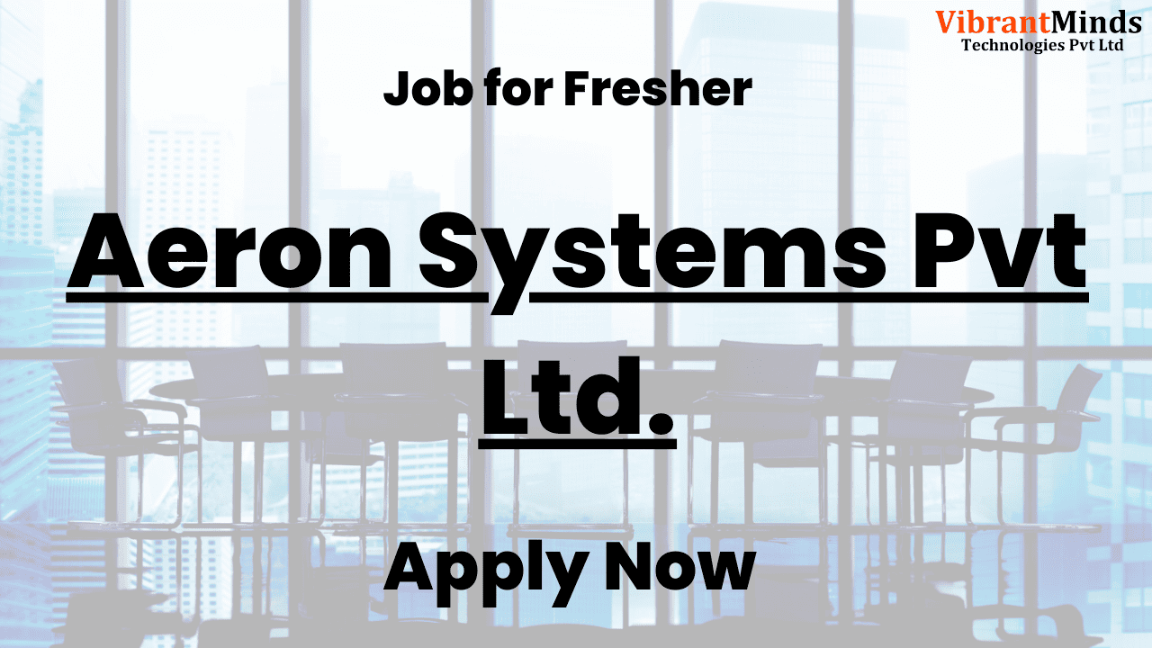 You are currently viewing Recruitment Drive for Aeron Systems Pvt. Ltd. |