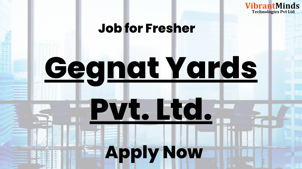 You are currently viewing Recruitment Drive by Gegnat Yards Pvt. Ltd. |