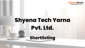 Read more about the article Congrats! The following 49 Candidates have been shortlisted for the “Offline Interview” of Shyena Tech Yarna Pvt. Ltd. |