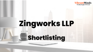 Read more about the article Congrats! The following 70 VibrantMinds candidates have been shortlisted for an “Online Group Discussion” of Zingworks LLP |