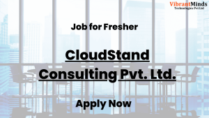 Read more about the article Recruitment Drive for CloudStand Consulting Pvt. Ltd. |
