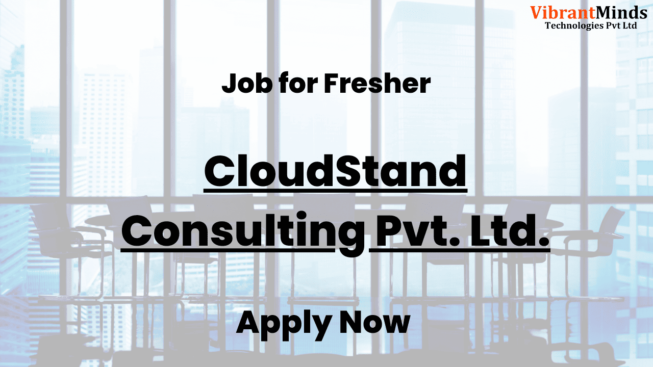 You are currently viewing Recruitment Drive for CloudStand Consulting Pvt. Ltd. |