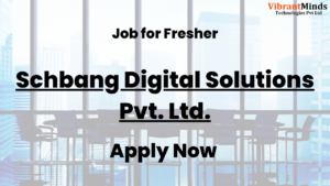 Read more about the article Recruitment Drive for Schbang Digital Solutions Pvt. Ltd. |