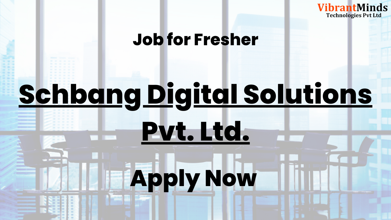You are currently viewing Recruitment Drive for Schbang Digital Solutions Pvt. Ltd. |