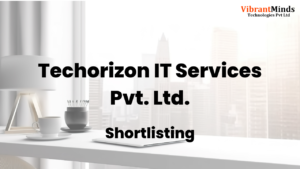 Read more about the article Congrats! The following 29+ VibrantMinds candidates have been shortlisted for the “Telephonic Round” of  Techorizon IT Services Pvt. Ltd. |