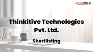 Read more about the article Congrats! The following 93 candidates have been shortlisted for an “Combined Aptitude and Technical test” of Thinkitive Technologies Private Limited |