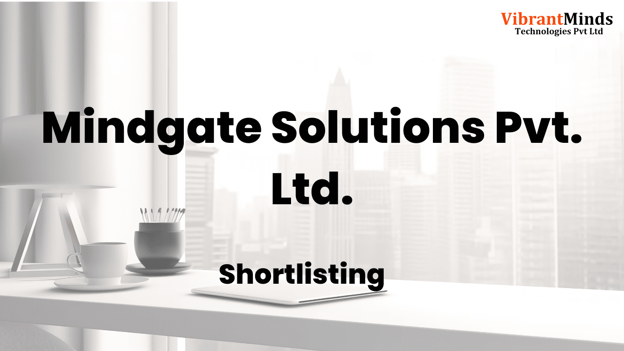 You are currently viewing Congrats! The following 82 VibrantMinds Candidates have been shortlisted for the “Offline Drive” of Mindgate Solutions Pvt. Ltd.|
