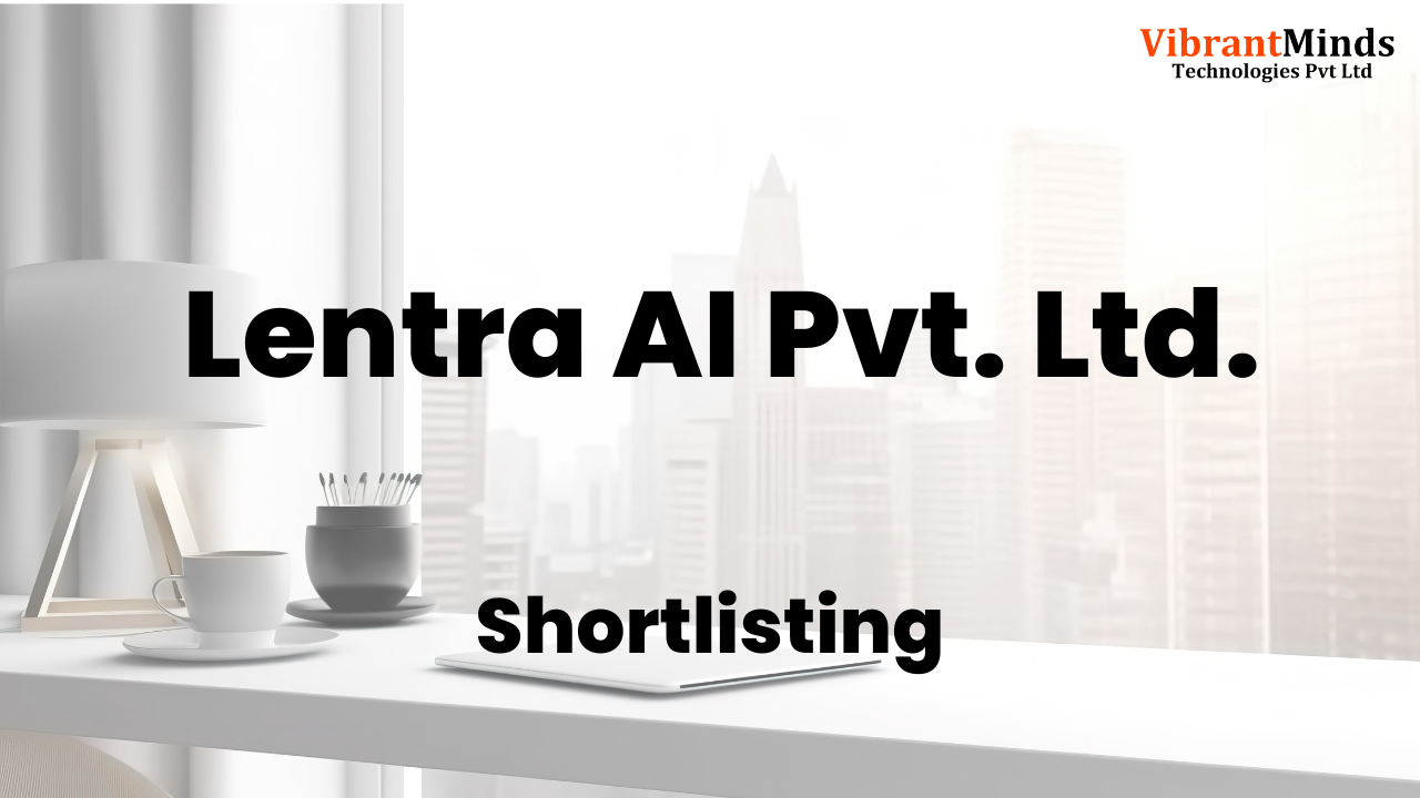 You are currently viewing Congrats! The following 62 candidates have been shortlisted for an “Offline Technical Interview” of Lentra AI Pvt. Ltd. |