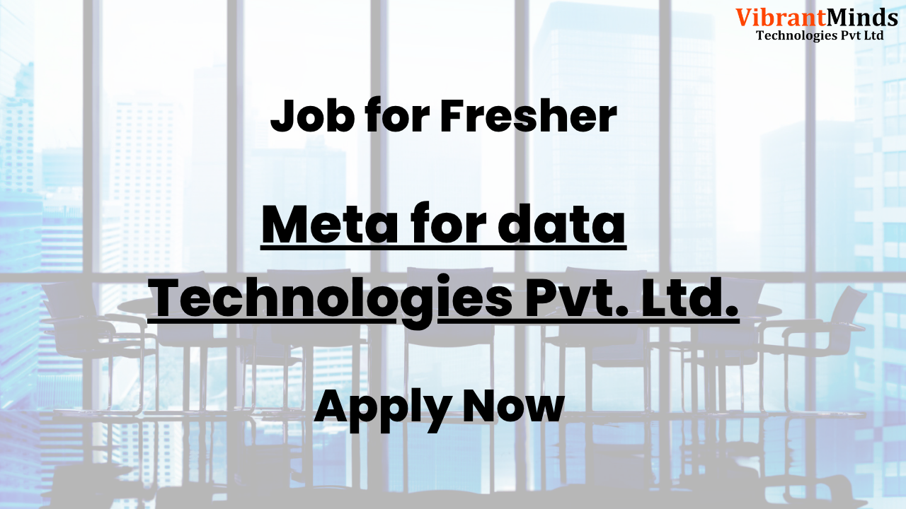 You are currently viewing Recruitment Drive for Meta for data Technologies Pvt. Ltd |