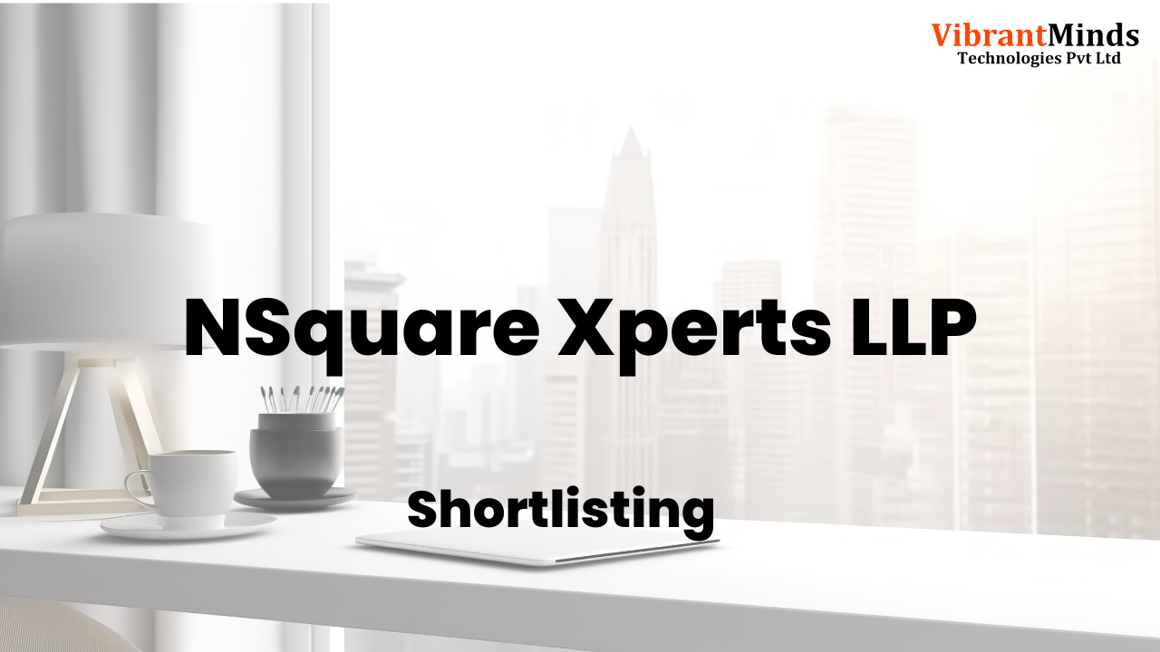 You are currently viewing Congrats! 21 VibrantMinds Candidates are shortlisted for an “Offline Interview” of NSquare Xperts LLP |