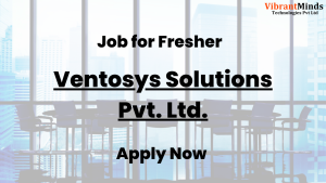Read more about the article Recruitment Drive for Ventosys Solutions Pvt. Ltd. |