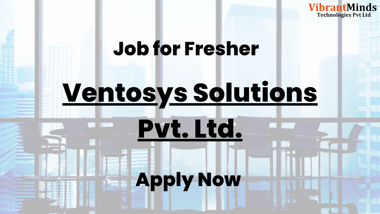You are currently viewing Recruitment Drive for Ventosys Solutions Pvt. Ltd. |
