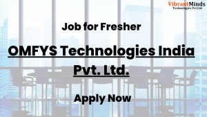 Read more about the article Recruitment Drive For OMFYS Technologies India Pvt. Ltd.